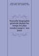 Nouvelle biographie generale depuis les temps les plus recules jusqu`a nos jours, 