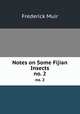 Notes on Some Fijian Insects. no. 2, Frederick Muir 