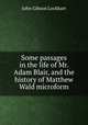 Some passages in the life of Mr. Adam Blair, and the history of Matthew Wald microform, Lockhart, J. G. (John Gibson), 1794-1854 