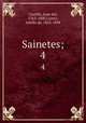 Sainetes;. 4, Castillo, Juan del, 1763-1800,Castro, Adolfo de, 1823-1898 