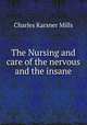 The Nursing and care of the nervous and the insane, Charles Karsner Mills 
