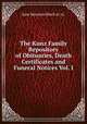 The Kunz Family Repository of Obituaries, Death Certificates and Funeral Notices Vol. I, June Bateman Black et. al. 