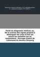 Trait du diagnostic mdical, ou, De la science des signes propres destinguer les unes d`avec les autres les maladies qui se ressemblent : Ouvrage traduit de l`allemand du docteur Dreyssig, 