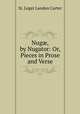 Nug, by Nugator: Or, Pieces in Prose and Verse, St. Leger Landon Carter 