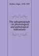 The sphygmograph : its physiological and pathological indications, Holden, Edgar, 1838-1909 