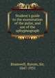 Student`s guide to the examination of the pulse, and use of the sphygmograph, Bramwell, Byrom, Sir, 1847-1931 