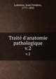 Trait d`anatomie pathologique. v.2, 