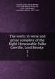 The works in verse and prose complete of the Right Honourable Fulke Greville, Lord Brooke . 2, Greville, Fulke, Baron Brooke, 1554-1628,Sidney, Philip, Sir, 1554-1586,Grosart, Alexander Balloch, 1827-1899 