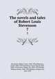 The novels and tales of Robert Louis Stevenson. 7, Stevenson, Robert Louis, 1850-1894,Osbourne, Lloyd, 1868-1947,Stevenson, Fanny Van de Grift, 1840-1914,Colvin, Sidney, Sir, 1845-1927,Henley, William Ernest, 1849-1903,Balfour, Graham, Sir, 1859-1929 