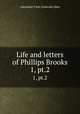 Life and letters of Phillips Brooks. 1, pt.2, Allen, Alexander V. G. (Alexander Viets Griswold), 1841-1908 