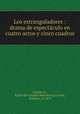 Los estranguladores : drama de espectculo en cuatro actos y cinco cuadros, Castillo M., Rafael del (Castillo Matamoros),Corada, Telesforo, d. 1879 