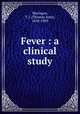 Fever : a clinical study, Maclagan, T. J. (Thomas John), 1838-1903 