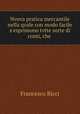 Nvova pratica mercantile nella qvale con modo facile s`esprimono tvtte sorte di conti, che ., Francesco Ricci 