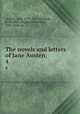 The novels and letters of Jane Austen;. 4, Austen, Jane, 1775-1817,Johnson, R. Brimley (Reginald Brimley), 1867-1932 ed 