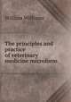 The principles and practice of veterinary medicine microform, Williams, William 