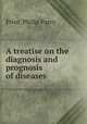 A treatise on the diagnosis and prognosis of diseases, Price, Philip Parry 