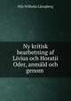 Ny kritisk bearbetning af Livius och Horatii Oder, anmld och genom ., Nils Wilhelm Ljungberg 