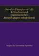 Novelas Ejemplares: Mit kritischen und grammatischen Anmerkungen nebst einem ., Saavedra Miguel Cervantes 