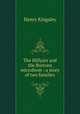The Hillyars and the Burtons microform : a story of two families, Kingsley Henry 