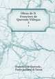 Obras de D. Francisco de Quevedo Villegas.. 5, Francisco de Quevedo , Paolo Antonio di Tarsia 