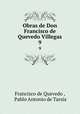 Obras de Don Francisco de Quevedo Villegas.. 9, Francisco de Quevedo , Pablo Antonio de Tarsia 