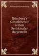 Nrnberg`s Kunstleben in seinen Denkkmalen dargestellt, Ralf Leopold von Retberg 