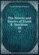 The Novels and Stories of Frank R. Stockton .. 18, Frank Richard Stockton 