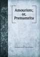 Amourism; or, Premamrita, Taki, Ramchandra Shankar. [from old catalog] 