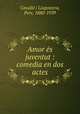 Amor s juventut : comedia en dos actes, 