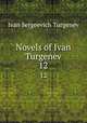 Novels of Ivan Turgenev. 12, Ivan Sergeevich Turgenev 
