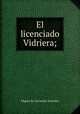 El licenciado Vidriera;, Saavedra Miguel Cervantes 