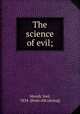 The science of evil;, Moody, Joel, 1834- [from old catalog] 