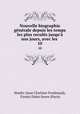 Nouvelle biographie gnrale depuis les temps les plus reculs jusqu` nos jours, avec les .. 10, 