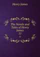 The Novels and Tales of Henry James. 11, Henry James 