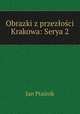 Obrazki z przezoci Krakowa: Serya 2, 