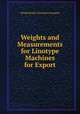 Weights and Measurements for Linotype Machines for Export, Mergenthaler Linotype Company 