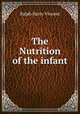 The Nutrition of the infant, Ralph Harry Vincent 