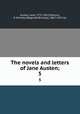The novels and letters of Jane Austen;. 5, Austen, Jane, 1775-1817,Johnson, R. Brimley (Reginald Brimley), 1867-1932 ed 