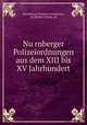 Nurnberger Polizeiordnungen aus dem XIII bis XV Jahrhundert, Nuremberg (Germany) Ordinances, etc,Baader, Joseph, ed 