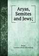 Aryas, Semites and Jews;, Burge, Lorenzo. [from old catalog] 