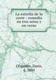 La estrella de la corte : comedia en tres actos y en verso, 