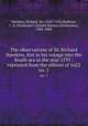 The observations of Sir Richard Hawkins, Knt in his voyage into the South sea in the year 1593 : reprinted from the edition of 1622. no. 1, Hawkins, Richard, Sir, 1562?-1622,Bethune, C. R. Drinkwater (Charles Ramsay Drinkwater), 1802-1884 