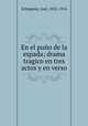 En el puo de la espada; drama tragico en tres actos y en verso, 
