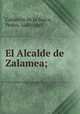El Alcalde de Zalamea;, 