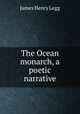 The Ocean monarch, a poetic narrative, James Henry Legg 