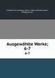 Ausgewhlte Werke;. 6-7, 