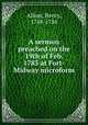 A sermon preached on the 19th of Feb. 1783 at Fort-Midway microform, Alline, Henry, 1748-1784 
