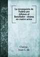 La reconquista de Tudela por Alfonso el Batallador : drama en cuatro actos, Clairac, Juan L. de 