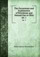 The Occurrence and Exploitation of Petroleum and Natural Gas in Ohio. no. 1, John Adams Bownocker 