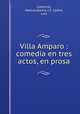 Villa Amparo : comedia en tres actos, en prosa, 
